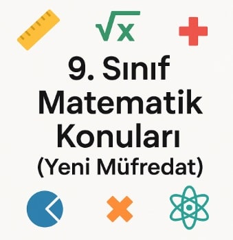 9.Sınıf Matematik Konuları - Yeni Müfredt