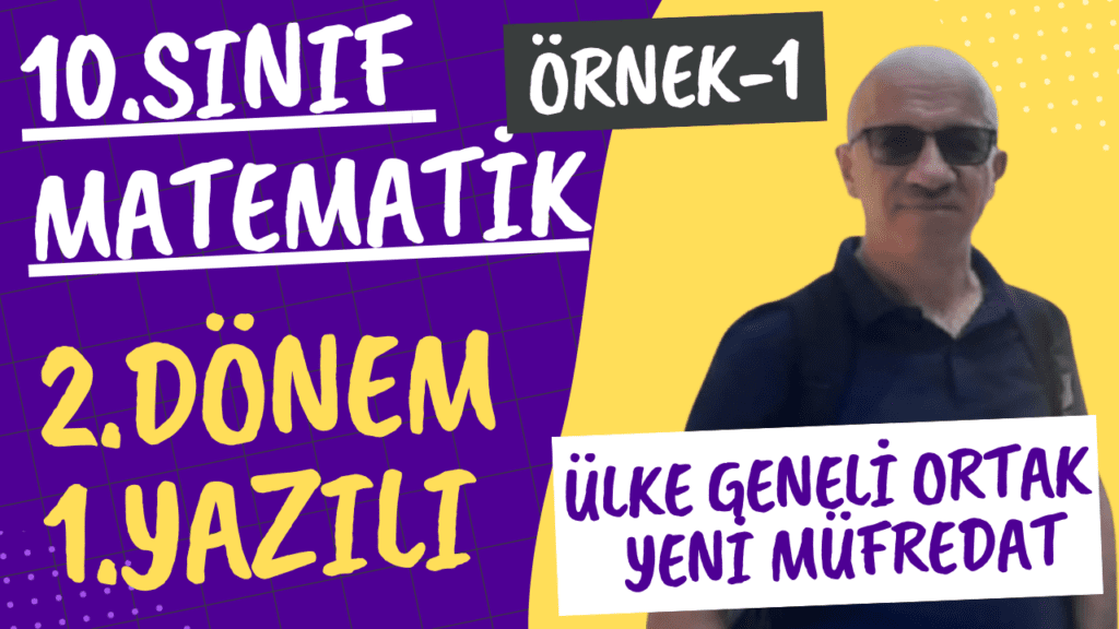 10.Sınıf Matematik Ülke Geneli Ortak 1.Yazılı Soru Örnekleri